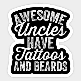 Awesome uncles have tattoos and beards Sticker